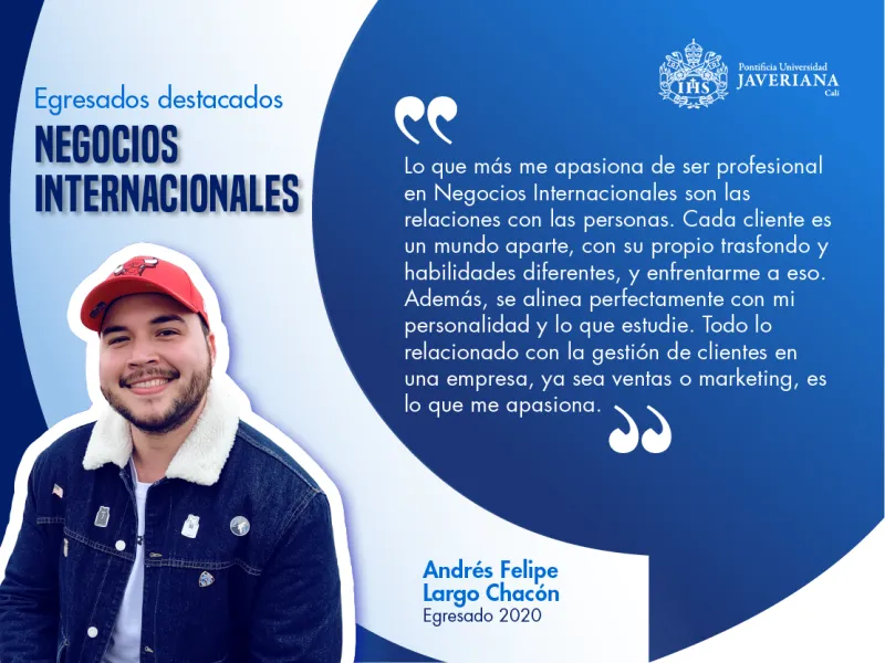 Andrés Felipe Largo, egresado Negocios Internacionales Javeriana Cali Andrés Felipe Largo, egresado Negocios Internacionales Javeriana Cali