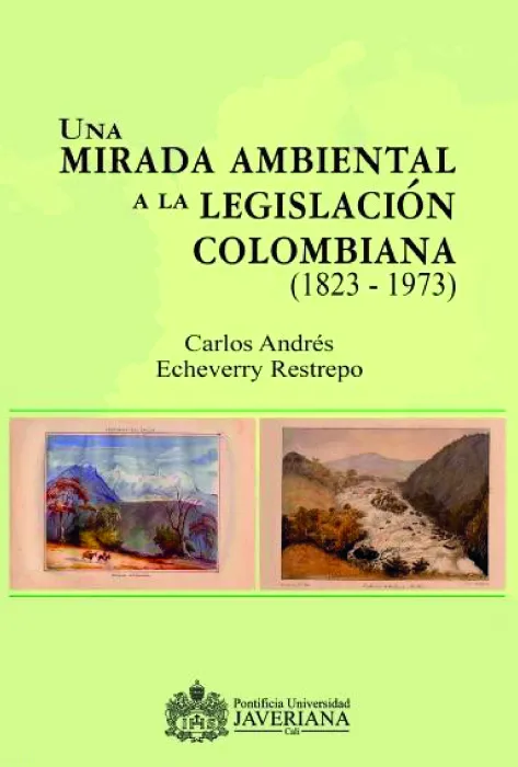 Una mirada ambiental a la legislación colombiana 